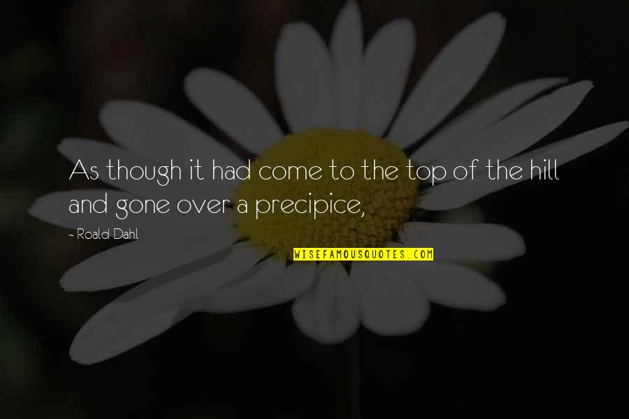 Dahl Quotes By Roald Dahl: As though it had come to the top