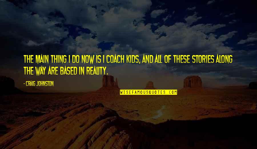 Dahlak Band Quotes By Craig Johnston: The main thing I do now is I Dahlak Band Quotes By Craig Johnston: The main thing I do now is I