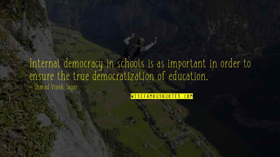 Dahlak Brathwaite Quotes By Sharad Vivek Sagar: Internal democracy in schools is as important in Dahlak Brathwaite Quotes By Sharad Vivek Sagar: Internal democracy in schools is as important in