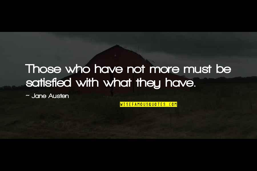 Dahlak Restaurant Quotes By Jane Austen: Those who have not more must be satisfied