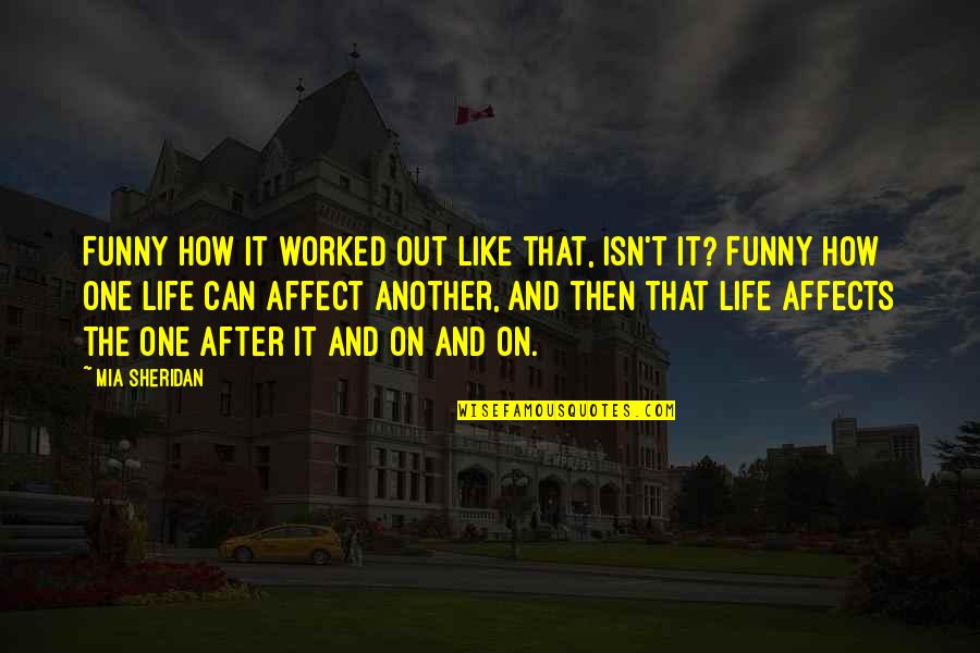 Dahlan Djambek Quotes By Mia Sheridan: Funny how it worked out like that, isn't