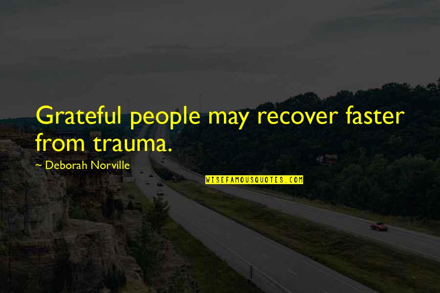 Dahler Company Quotes By Deborah Norville: Grateful people may recover faster from trauma.