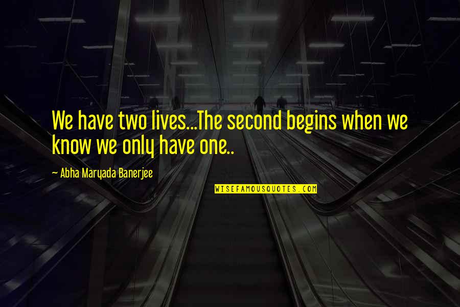 Dahling Meme Quotes By Abha Maryada Banerjee: We have two lives...The second begins when we