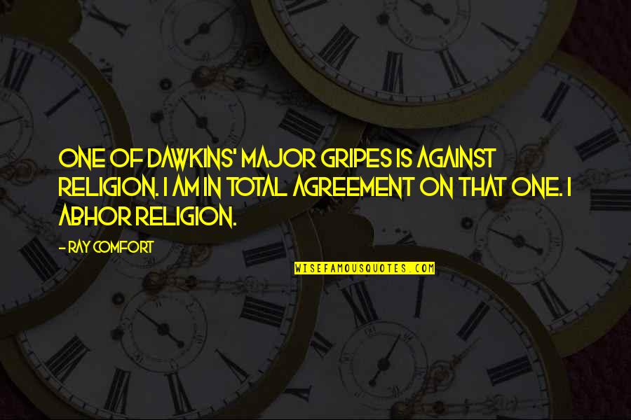 Dahling Nick Quotes By Ray Comfort: One of Dawkins' major gripes is against religion.