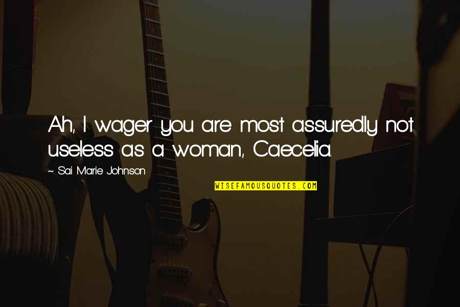 Dahlke Afghanistan Quotes By Sai Marie Johnson: Ah, I wager you are most assuredly not Dahlke Afghanistan Quotes By Sai Marie Johnson: Ah, I wager you are most assuredly not