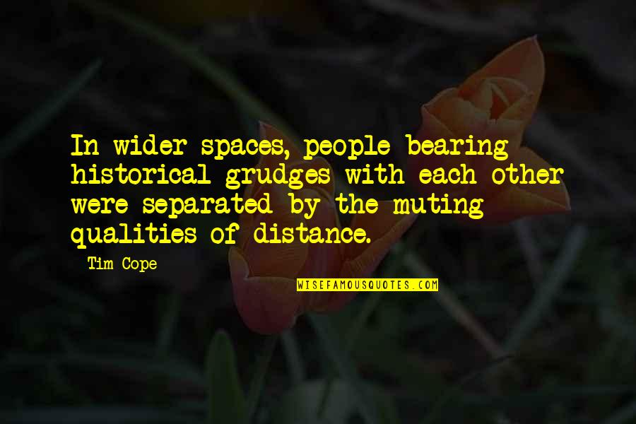 Dahlkempers Jewelry Quotes By Tim Cope: In wider spaces, people bearing historical grudges with