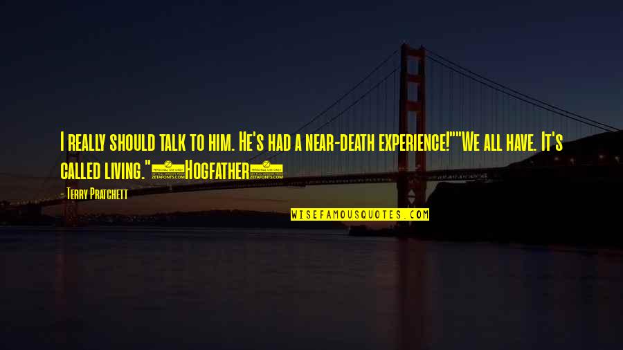 Dahlmann Campus Quotes By Terry Pratchett: I really should talk to him. He's had Dahlmann Campus Quotes By Terry Pratchett: I really should talk to him. He's had