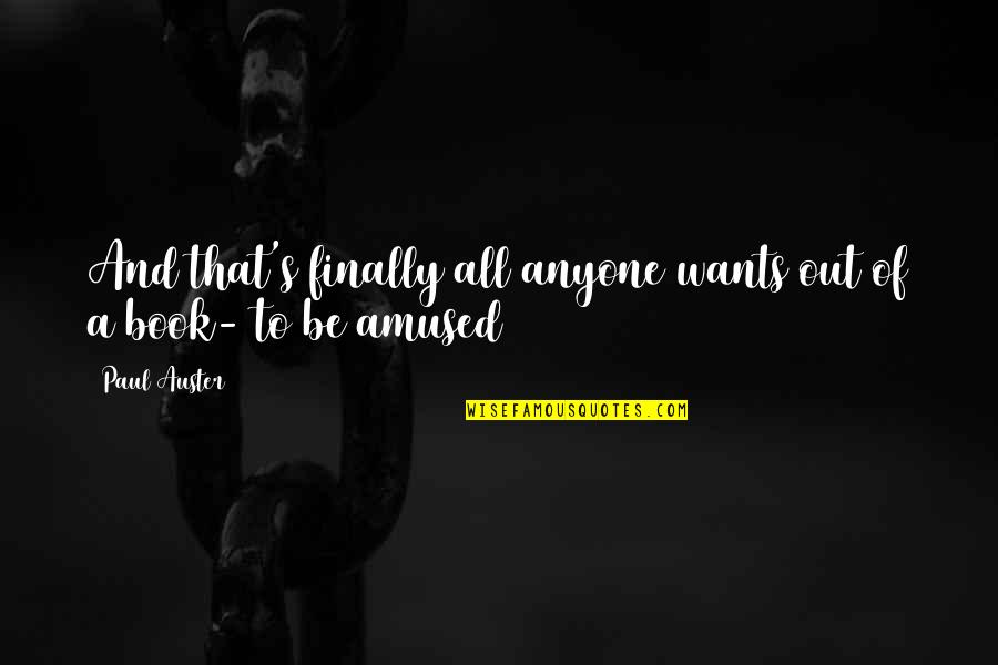 Dahlmann Sky Quotes By Paul Auster: And that's finally all anyone wants out of