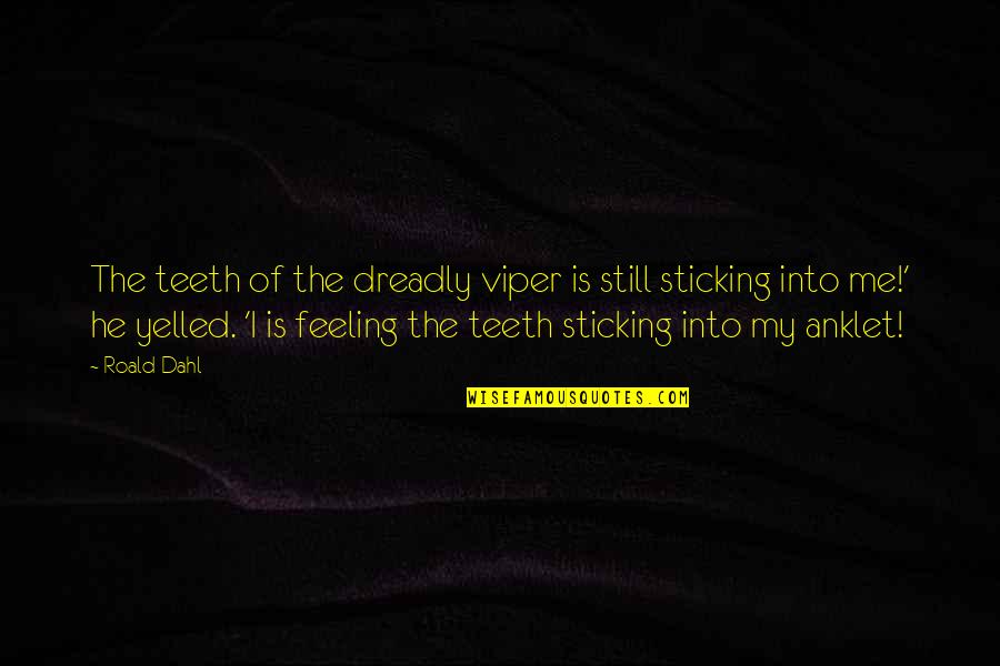 Dahl's Quotes By Roald Dahl: The teeth of the dreadly viper is still Dahl's Quotes By Roald Dahl: The teeth of the dreadly viper is still