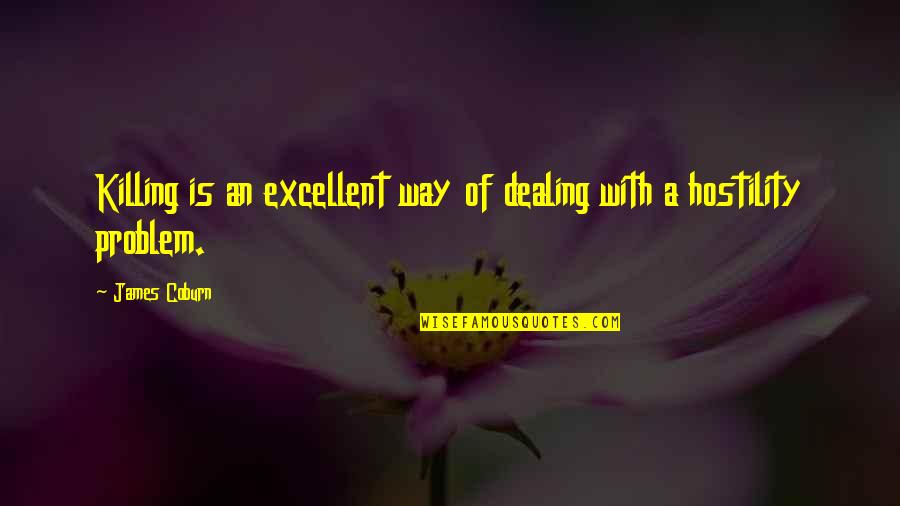 Dahmane Photography Quotes By James Coburn: Killing is an excellent way of dealing with