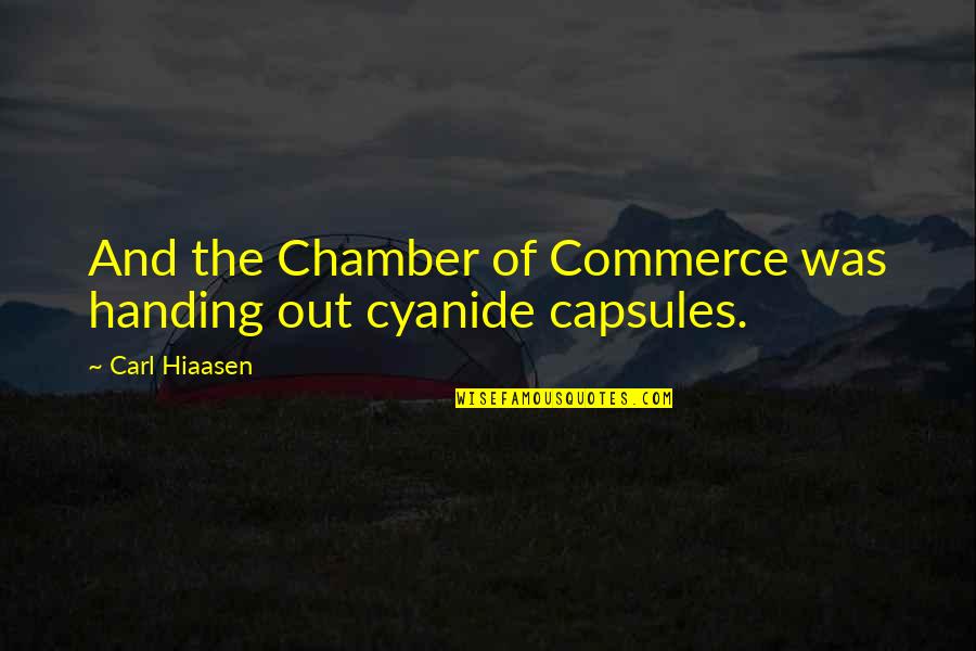 Dahmani Ma Quotes By Carl Hiaasen: And the Chamber of Commerce was handing out
