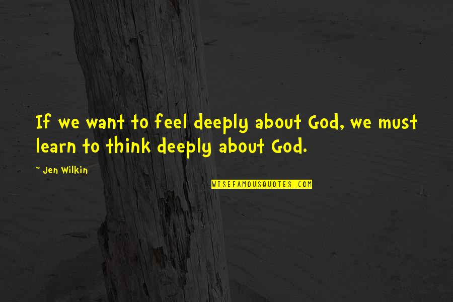 Dahomey National Wildlife Quotes By Jen Wilkin: If we want to feel deeply about God,