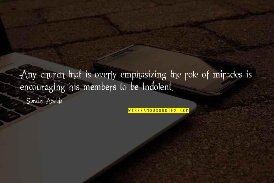 Dahong Quotes By Sunday Adelaja: Any church that is overly emphasizing the role Dahong Quotes By Sunday Adelaja: Any church that is overly emphasizing the role