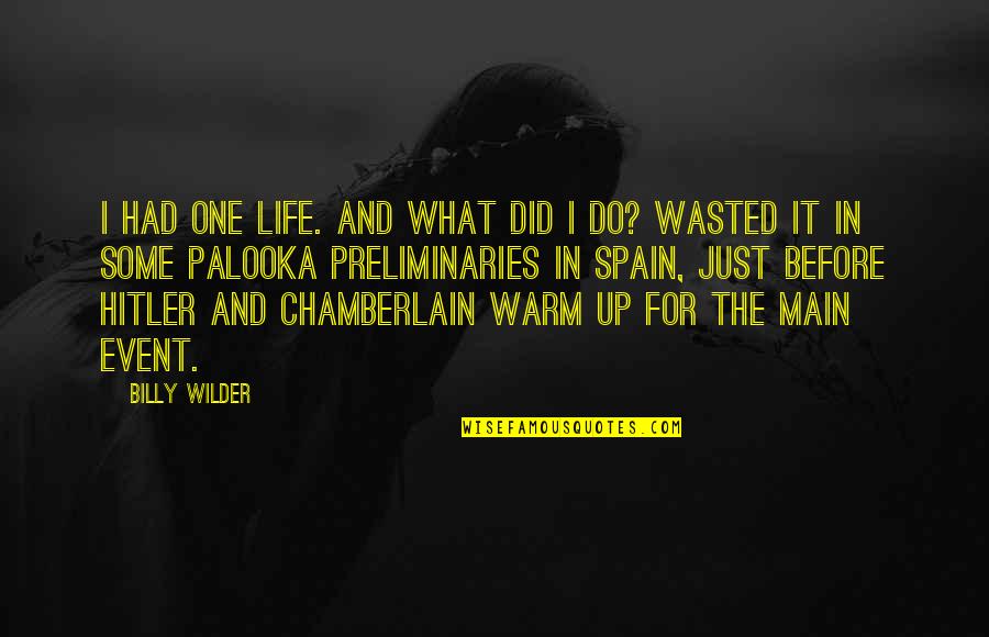 Dahrio Quotes By Billy Wilder: I had one life. And what did I Dahrio Quotes By Billy Wilder: I had one life. And what did I