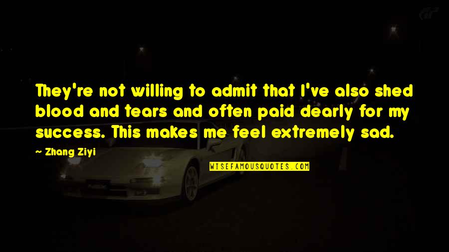 Dahulu Quotes By Zhang Ziyi: They're not willing to admit that I've also Dahulu Quotes By Zhang Ziyi: They're not willing to admit that I've also