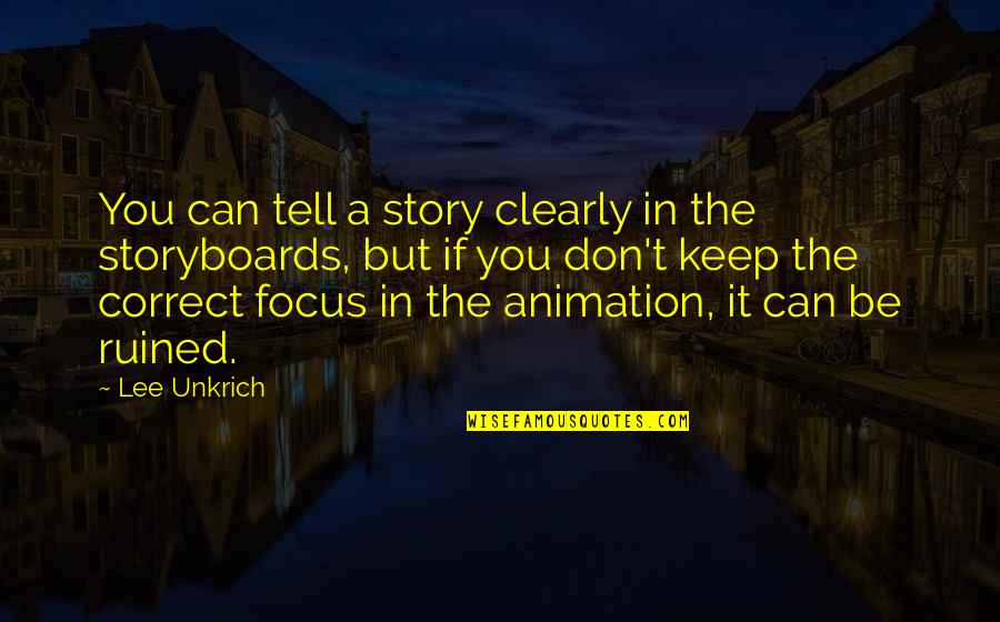 Dahveed Quotes By Lee Unkrich: You can tell a story clearly in the