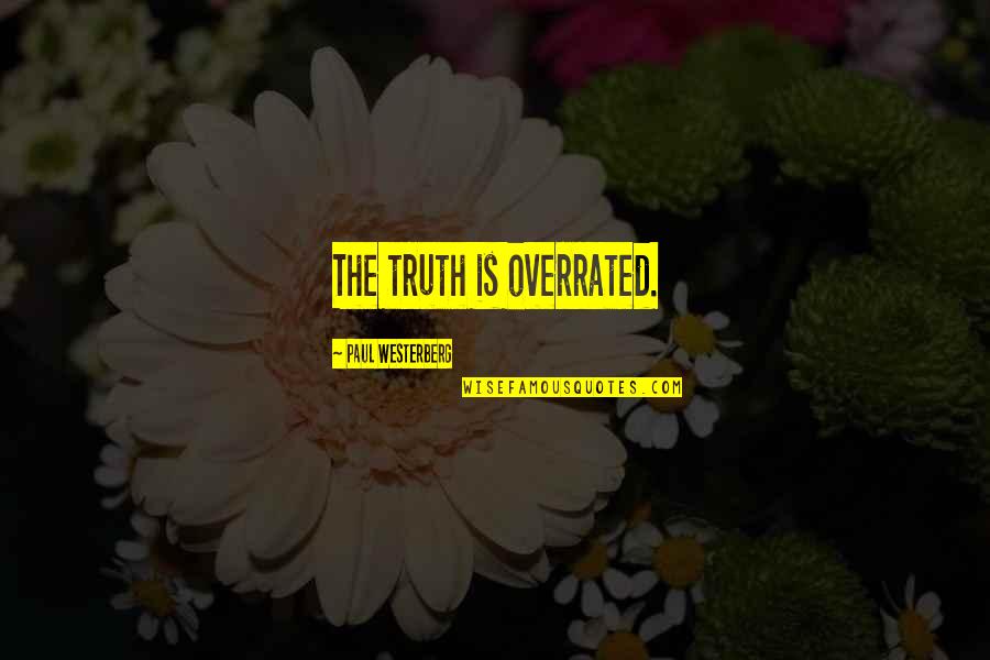 Dahveed Quotes By Paul Westerberg: The truth is overrated.