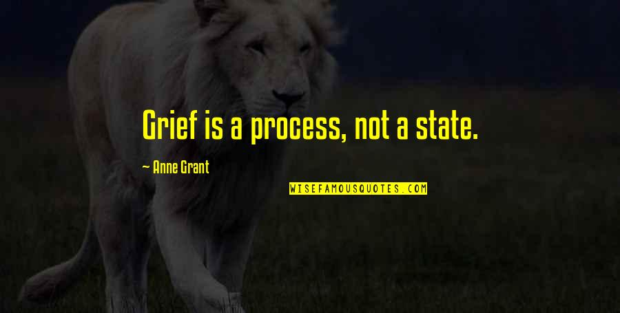 Dahvie Quotes By Anne Grant: Grief is a process, not a state.