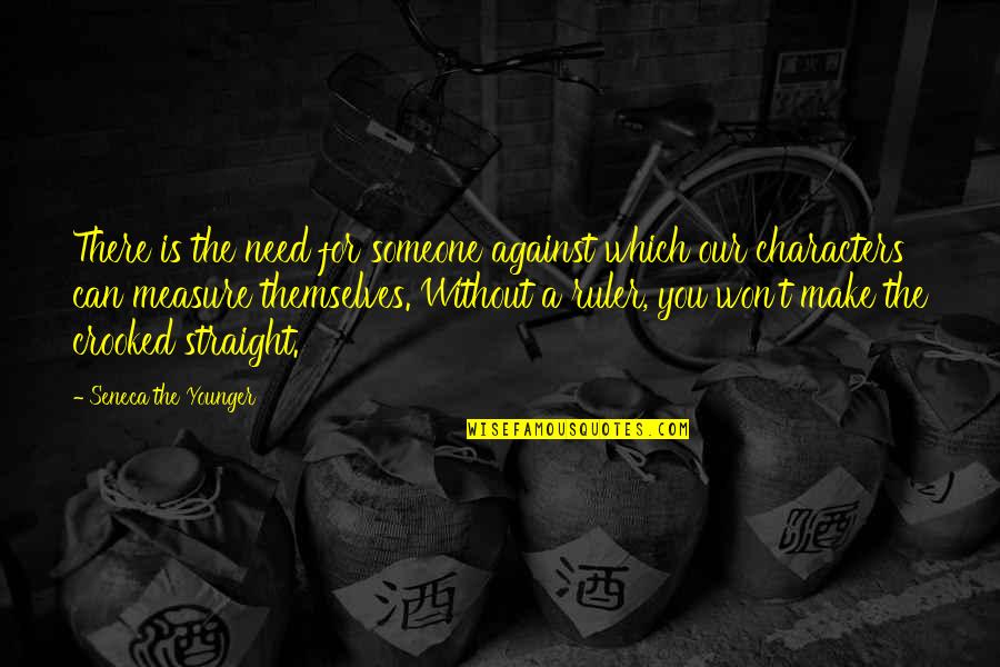Daigle And Houghton Quotes By Seneca The Younger: There is the need for someone against which Daigle And Houghton Quotes By Seneca The Younger: There is the need for someone against which