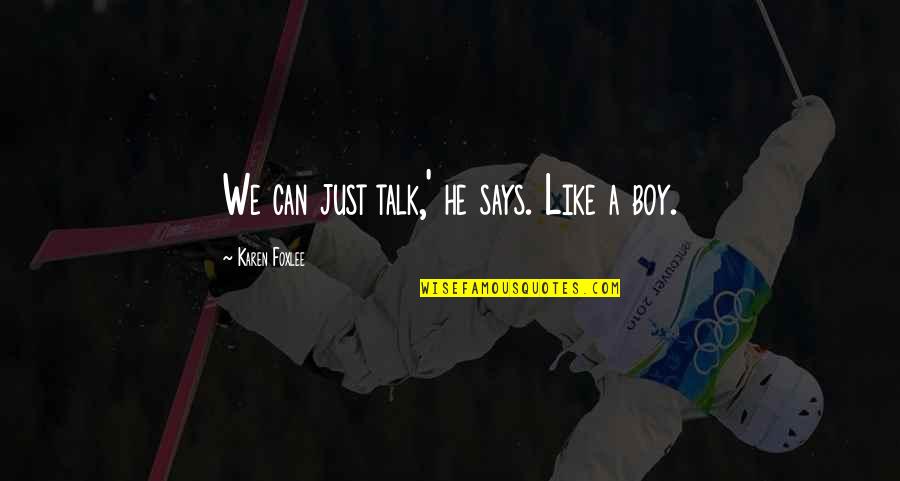 Daigo Saito Quotes By Karen Foxlee: We can just talk,' he says. Like a