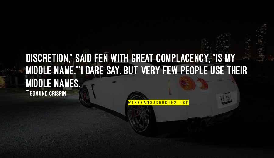 Daigrepont Dirt Quotes By Edmund Crispin: Discretion," said Fen with great complacency, "is my Daigrepont Dirt Quotes By Edmund Crispin: Discretion," said Fen with great complacency, "is my