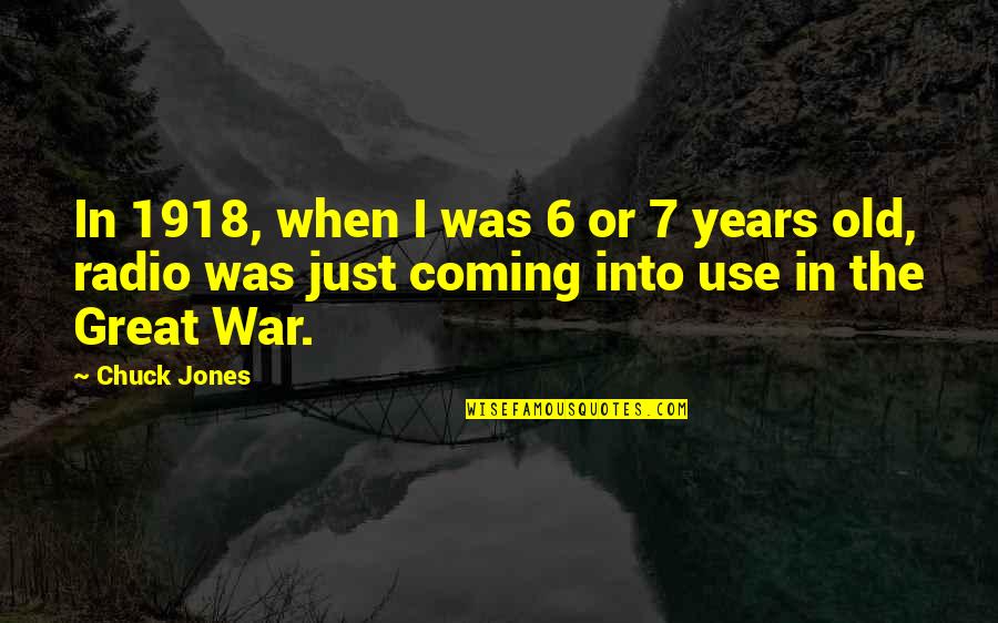 Dailene Quotes By Chuck Jones: In 1918, when I was 6 or 7