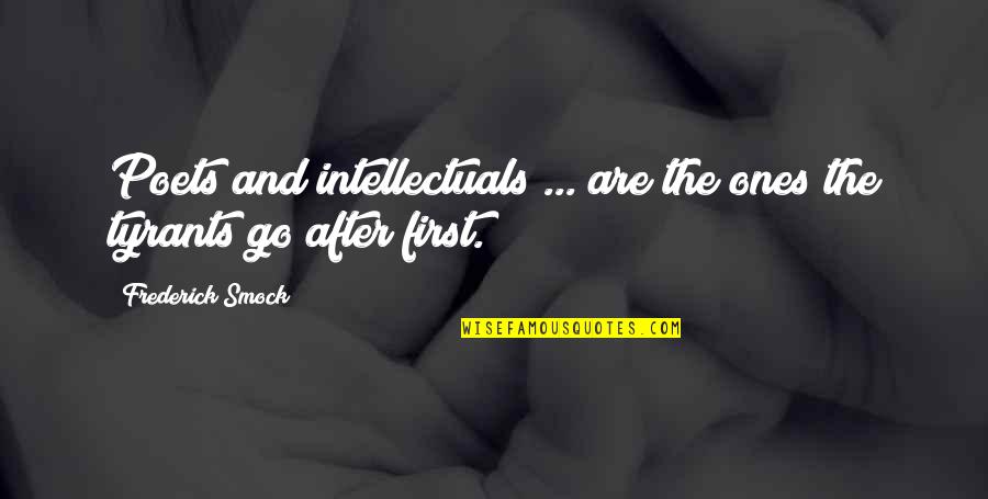 Dailene Quotes By Frederick Smock: Poets and intellectuals ... are the ones the