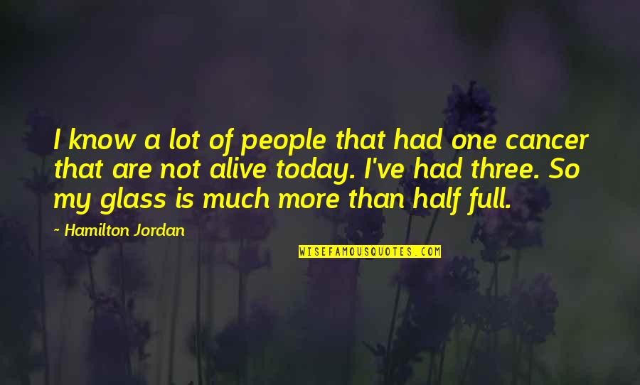 Dailleurs Quotes By Hamilton Jordan: I know a lot of people that had Dailleurs Quotes By Hamilton Jordan: I know a lot of people that had