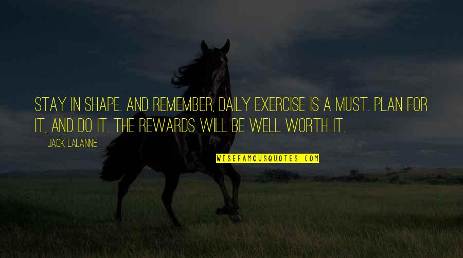 Daily And Co Quotes By Jack LaLanne: Stay in shape. And remember, daily exercise is Daily And Co Quotes By Jack LaLanne: Stay in shape. And remember, daily exercise is