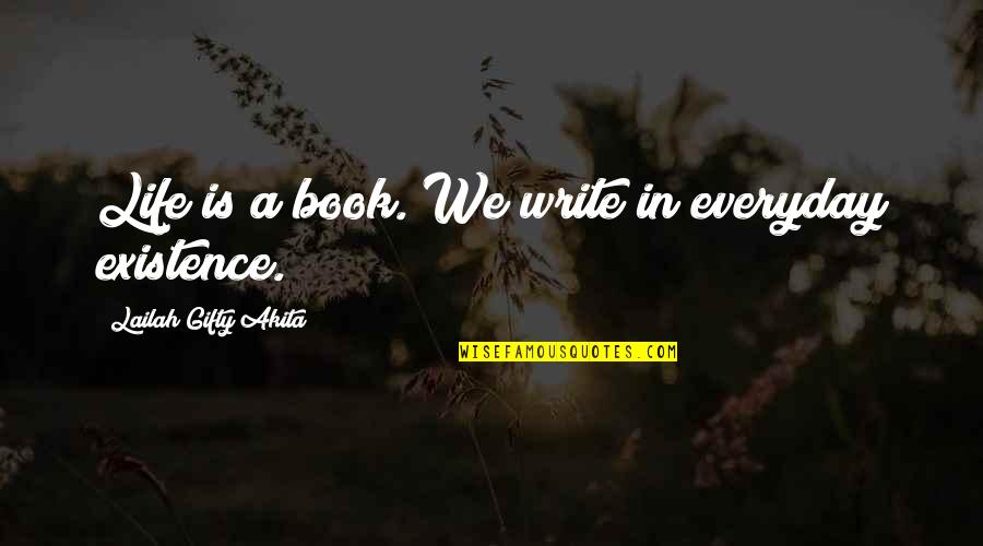 Daily Book Quotes By Lailah Gifty Akita: Life is a book. We write in everyday Daily Book Quotes By Lailah Gifty Akita: Life is a book. We write in everyday