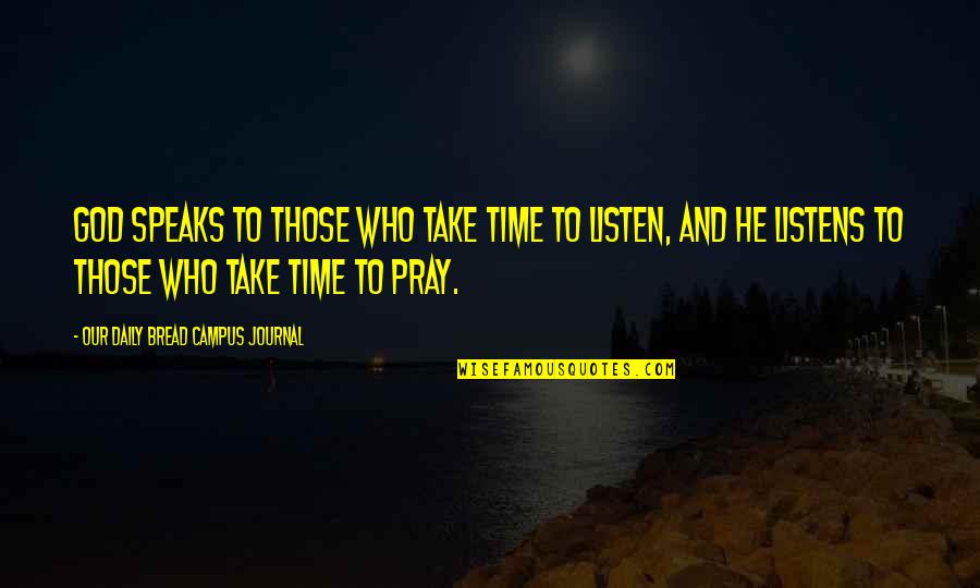 Daily Bread Quotes By Our Daily Bread Campus Journal: God speaks to those who take time to