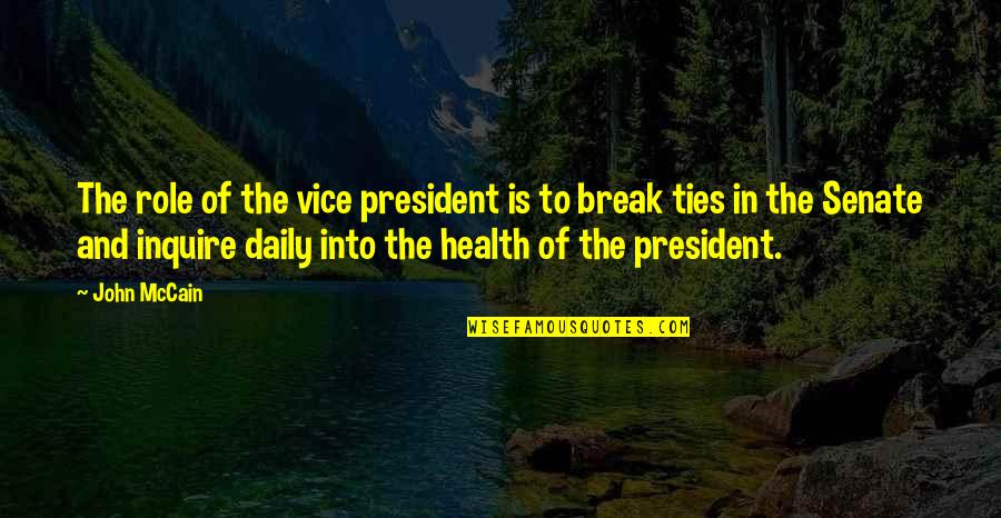 Daily Break Up Quotes By John McCain: The role of the vice president is to