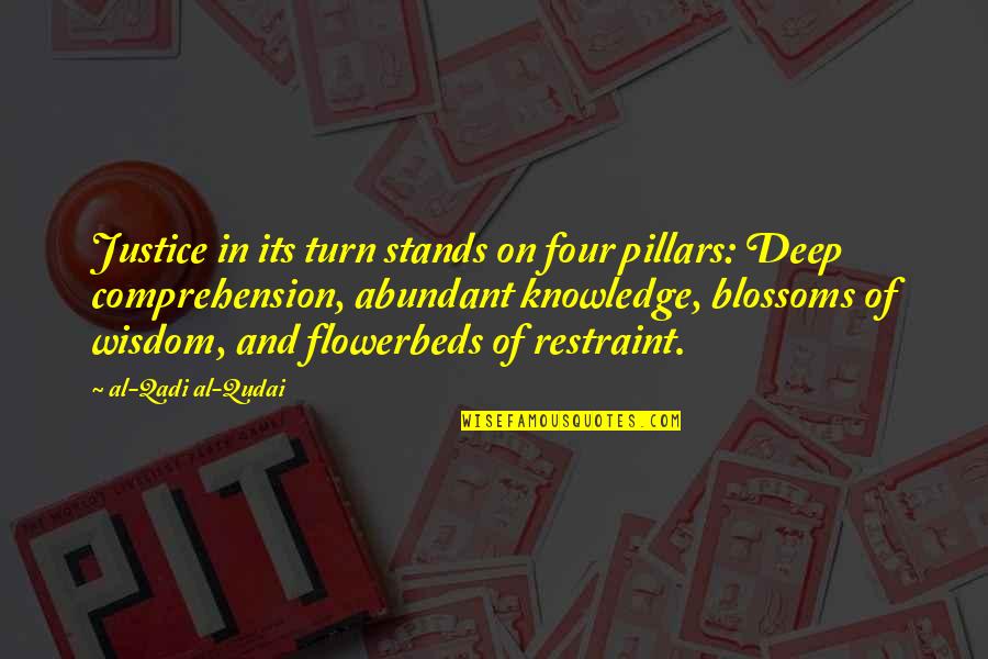 Daily Desk Quotes By Al-Qadi Al-Qudai: Justice in its turn stands on four pillars: