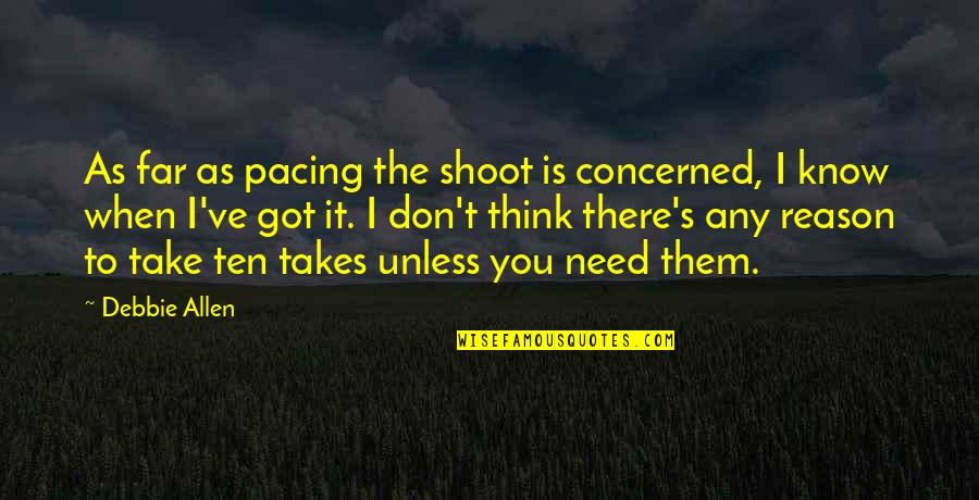 Daily Diet Motivational Quotes By Debbie Allen: As far as pacing the shoot is concerned,