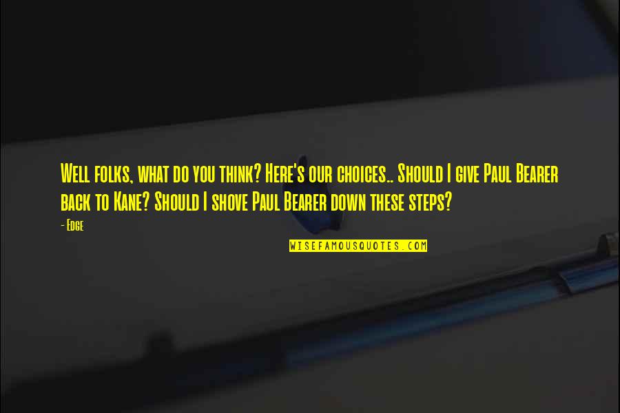 Daily Dose Of Happiness Quotes By Edge: Well folks, what do you think? Here's our