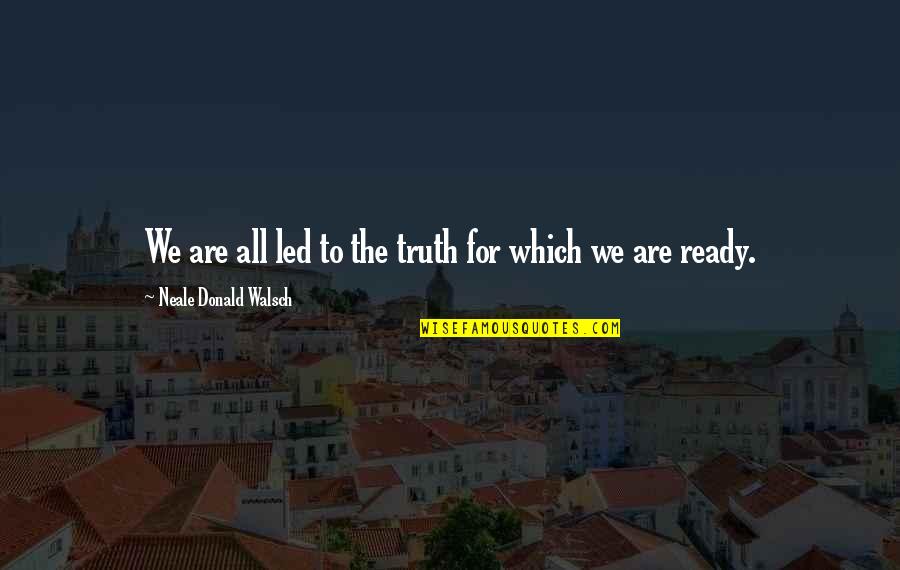 Daily Dose Of Positive Quotes By Neale Donald Walsch: We are all led to the truth for