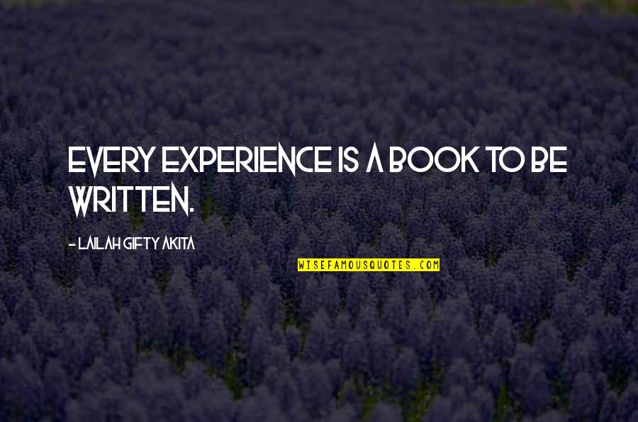 Daily Experience Quotes By Lailah Gifty Akita: Every experience is a book to be written.