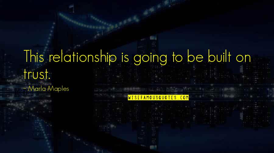 Daily Food For Thought Quotes By Marla Maples: This relationship is going to be built on Daily Food For Thought Quotes By Marla Maples: This relationship is going to be built on