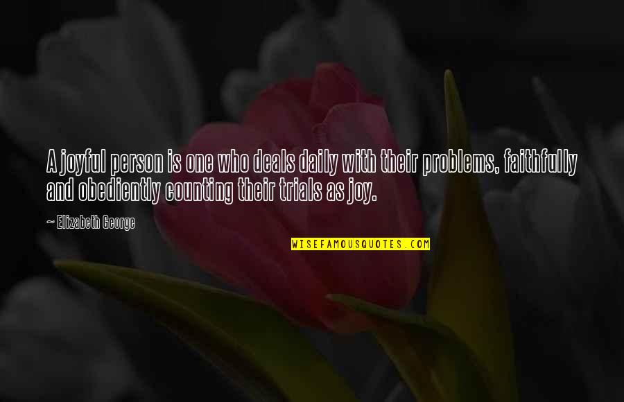 Daily God Quotes By Elizabeth George: A joyful person is one who deals daily Daily God Quotes By Elizabeth George: A joyful person is one who deals daily
