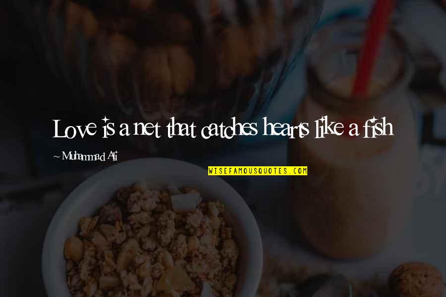 Daily Good Day Quotes By Muhammad Ali: Love is a net that catches hearts like Daily Good Day Quotes By Muhammad Ali: Love is a net that catches hearts like