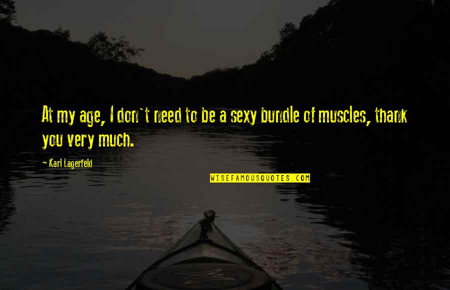 Daily Grain Quotes By Karl Lagerfeld: At my age, I don't need to be