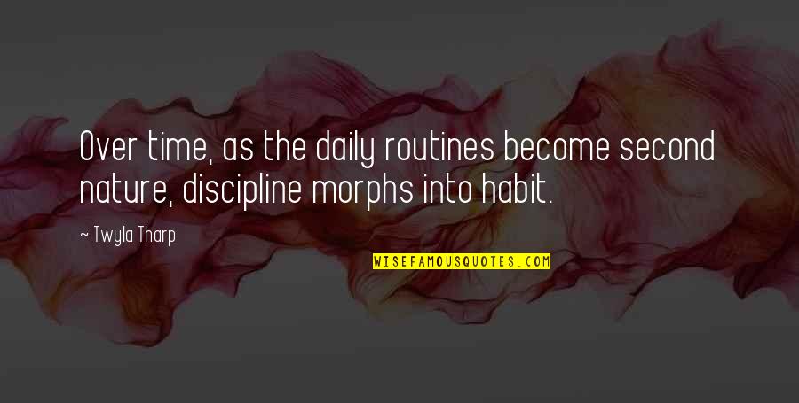 Daily Habit Quotes By Twyla Tharp: Over time, as the daily routines become second