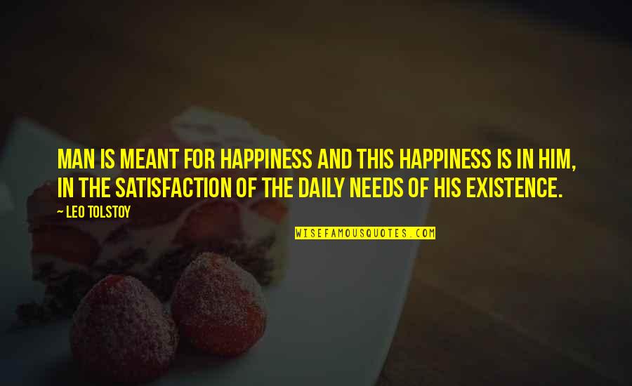 Daily Happiness Quotes By Leo Tolstoy: Man is meant for happiness and this happiness