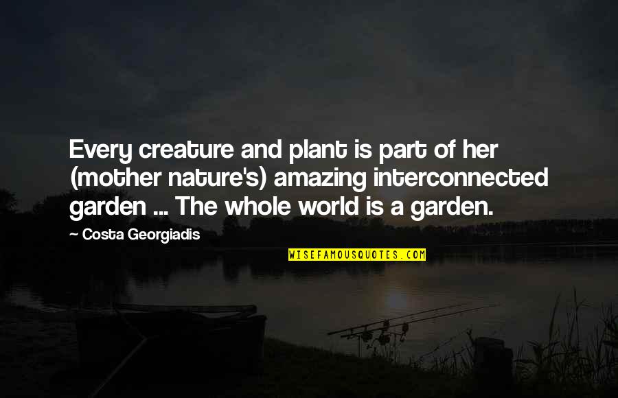 Daily Health Motivational Quotes By Costa Georgiadis: Every creature and plant is part of her