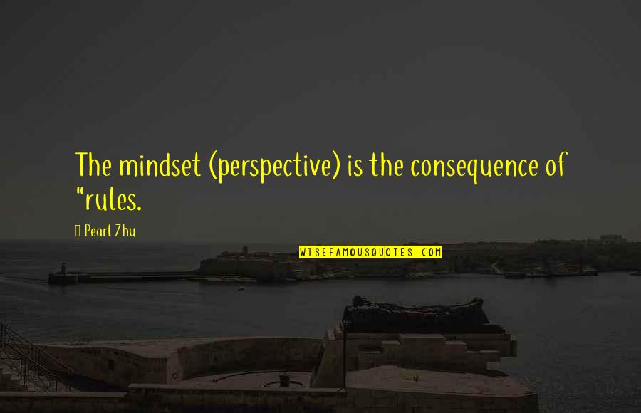 Daily Health Motivational Quotes By Pearl Zhu: The mindset (perspective) is the consequence of "rules.