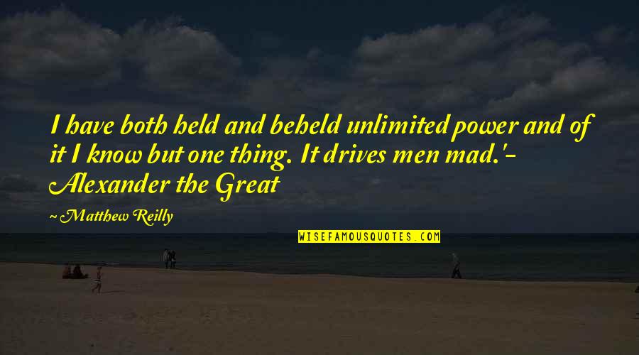 Daily Inspirational Positive Quotes By Matthew Reilly: I have both held and beheld unlimited power