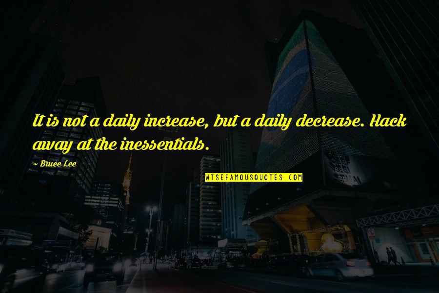 Daily Inspirational Quotes By Bruce Lee: It is not a daily increase, but a