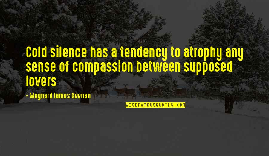 Daily Inspirations Quotes By Maynard James Keenan: Cold silence has a tendency to atrophy any Daily Inspirations Quotes By Maynard James Keenan: Cold silence has a tendency to atrophy any