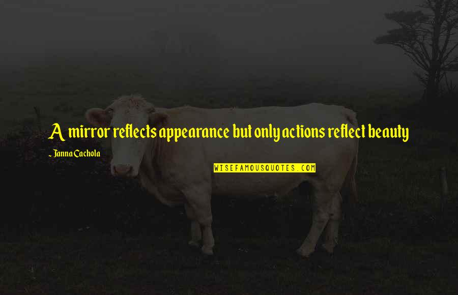 Daily Inventory Quotes By Janna Cachola: A mirror reflects appearance but only actions reflect Daily Inventory Quotes By Janna Cachola: A mirror reflects appearance but only actions reflect