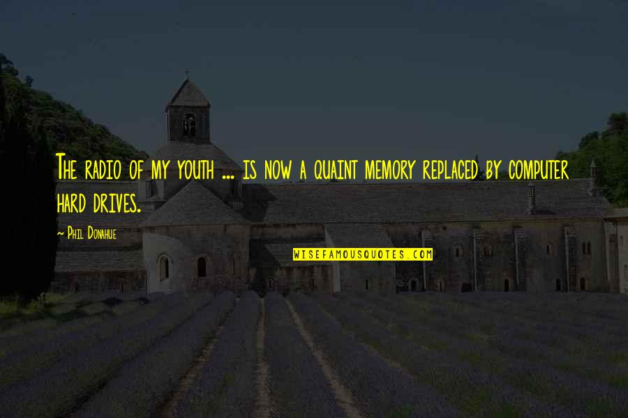 Daily Law Of Attraction Quotes By Phil Donahue: The radio of my youth ... is now